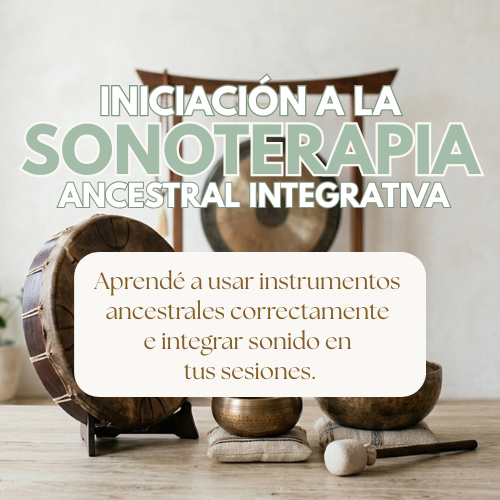 Iniciación a la Sonoterapia Ancestral Integrativa